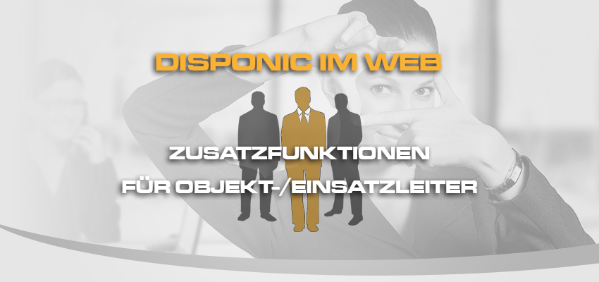 DISPONIC im Web - Zusatzfunktionen für Objekt und Einsatzleiter