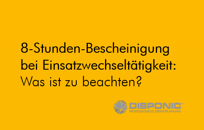 Sicherheitsdienste müssen einiges beachten wenn die 8-Stunden-Bescheinigung für die Mitarbeiter ausgestellt wird.