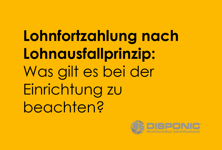 Lohnfortzahlung nach Lohnausfallprinzip